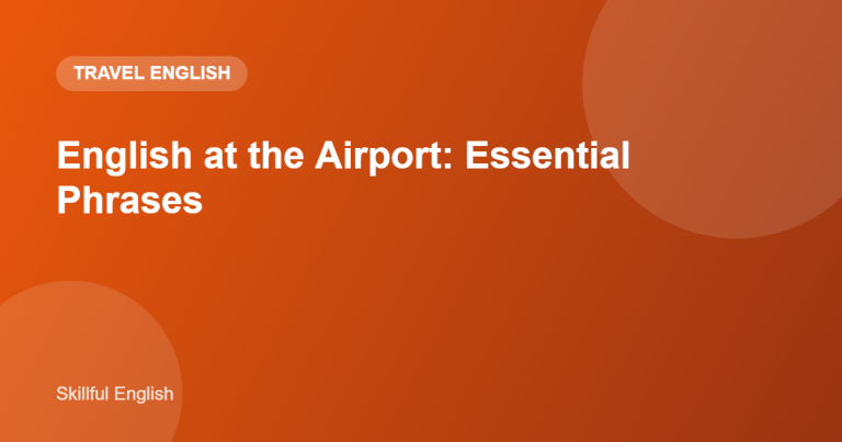English at the Airport: 50 Essential Phrases and 7 Real-Life Dialogues
