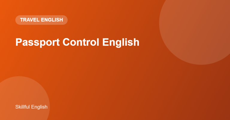 Passport Control English: Questions, Answers and Dialogue