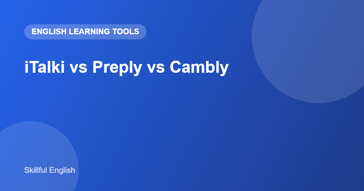 iTalki vs Preply vs Cambly: Which Online English Tutoring Platform Is Best?