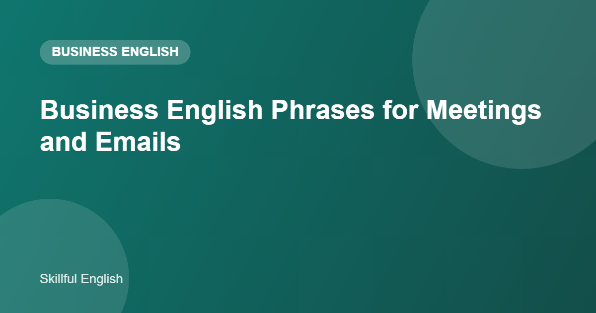Business English Phrases for Meetings and Emails